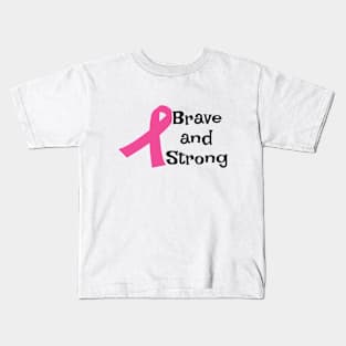 Brave and Strong - Breast Cancer Awareness Pink Cancer Ribbon Support Kids T-Shirt